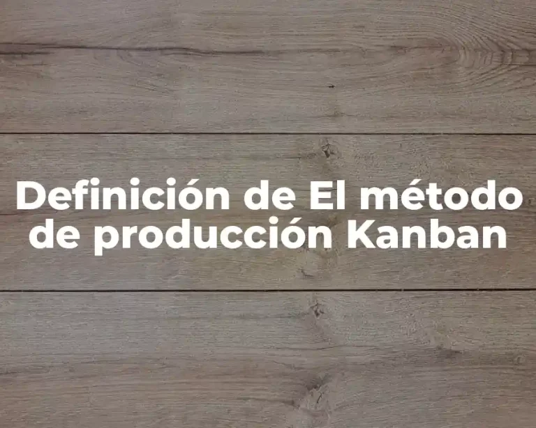 Definición de El método de producción Kanban