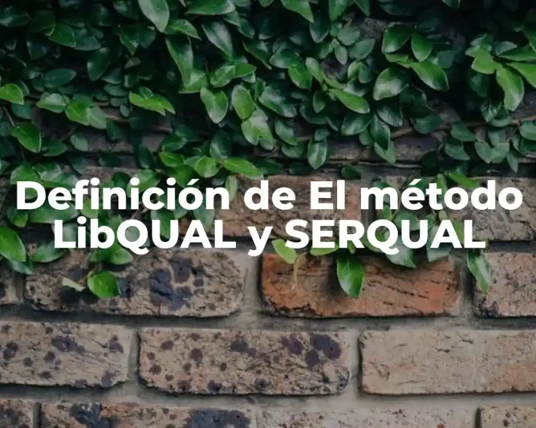 Definición de El método LibQUAL y SERQUAL