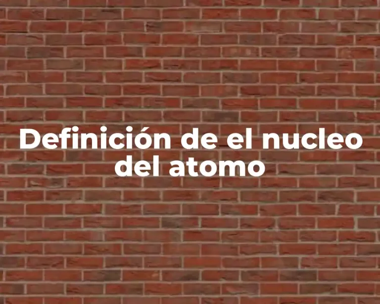 Definición de el nucleo del atomo
