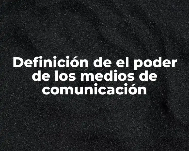 Definición de el poder de los medios de comunicación