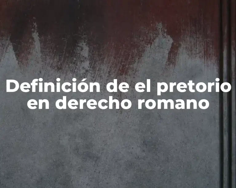Definición de el pretorio en derecho romano