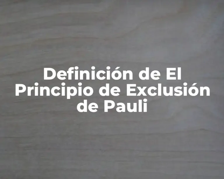 Definición de El Principio de Exclusión de Pauli