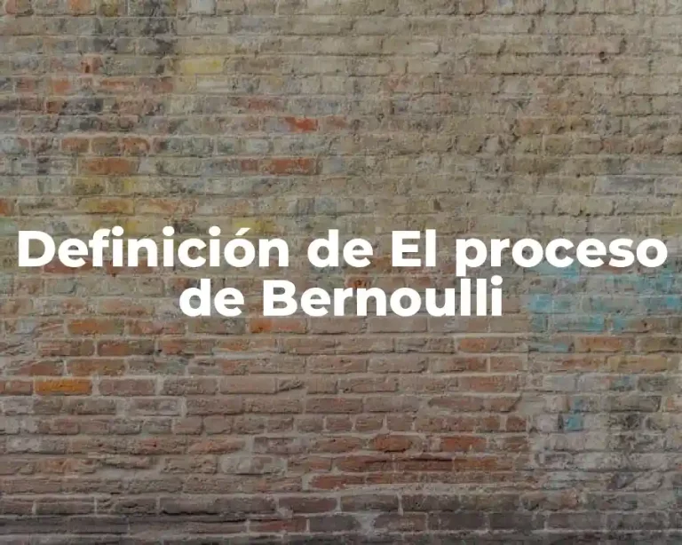 Definición de El proceso de Bernoulli