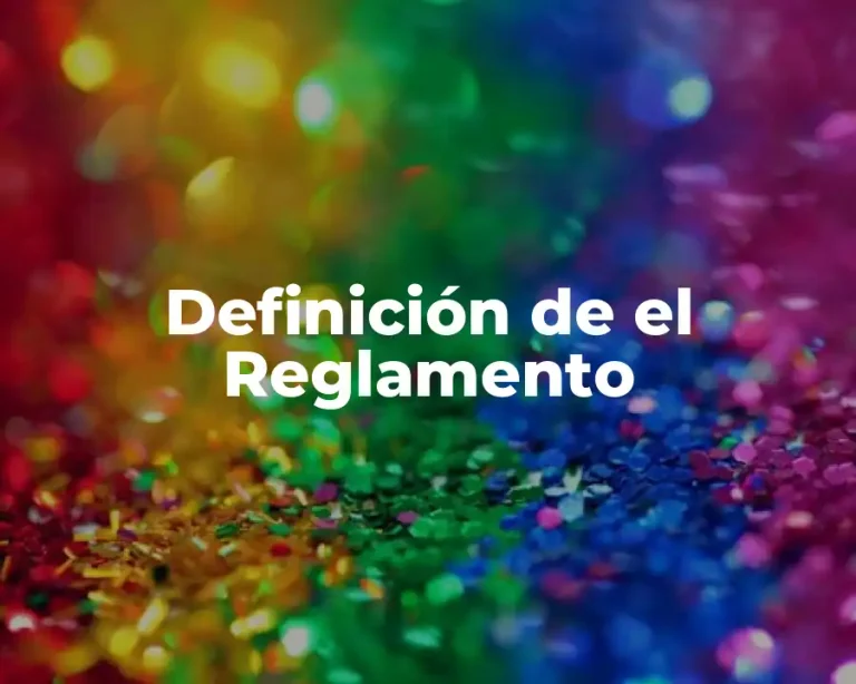 Definición de el Reglamento