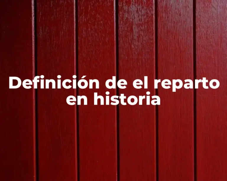 Definición de el reparto en historia