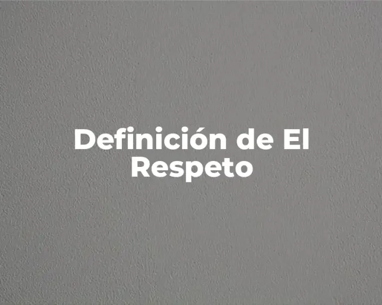 Definición de El Respeto