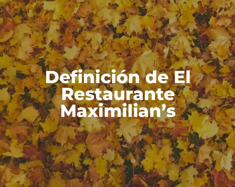 Definición de El Restaurante Maximilian’s