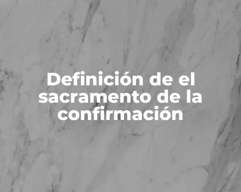 Definición de el sacramento de la confirmación