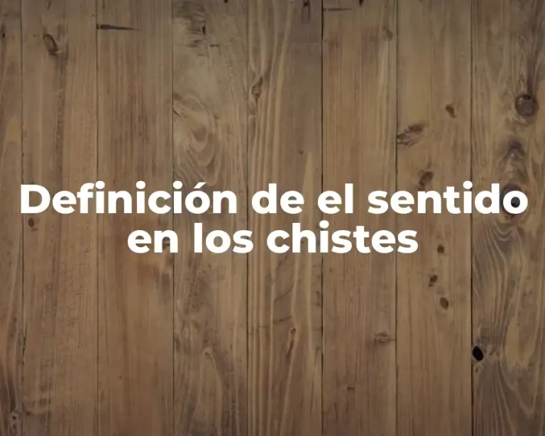 Definición de el sentido en los chistes