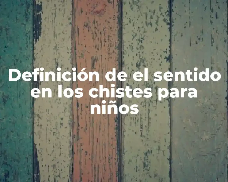 Definición de el sentido en los chistes para niños