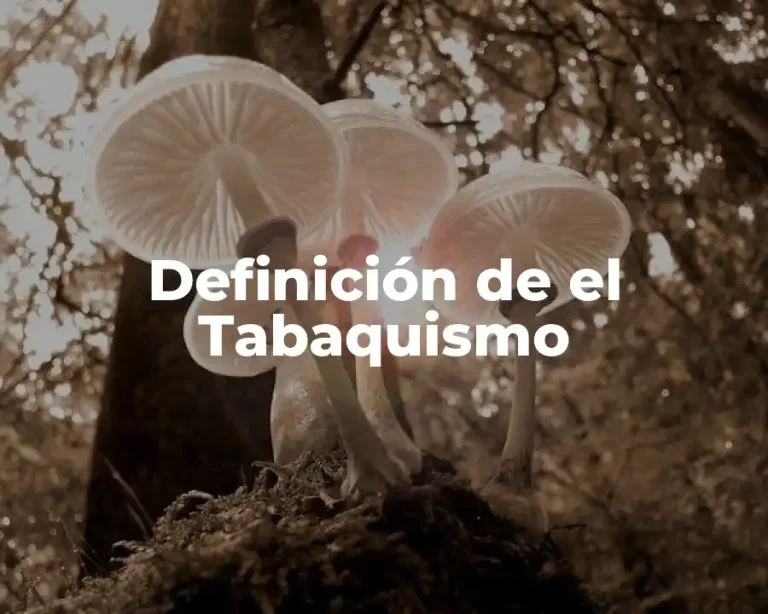 Definición de el Tabaquismo