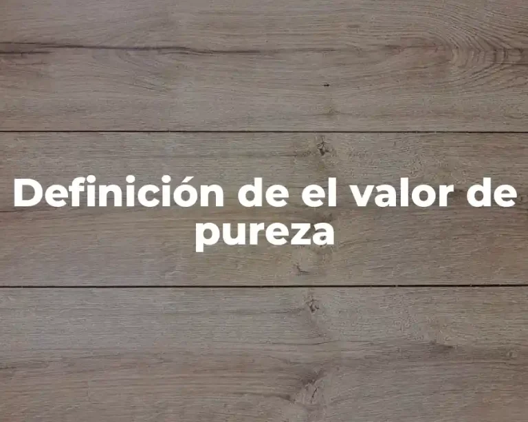 Definición de el valor de pureza
