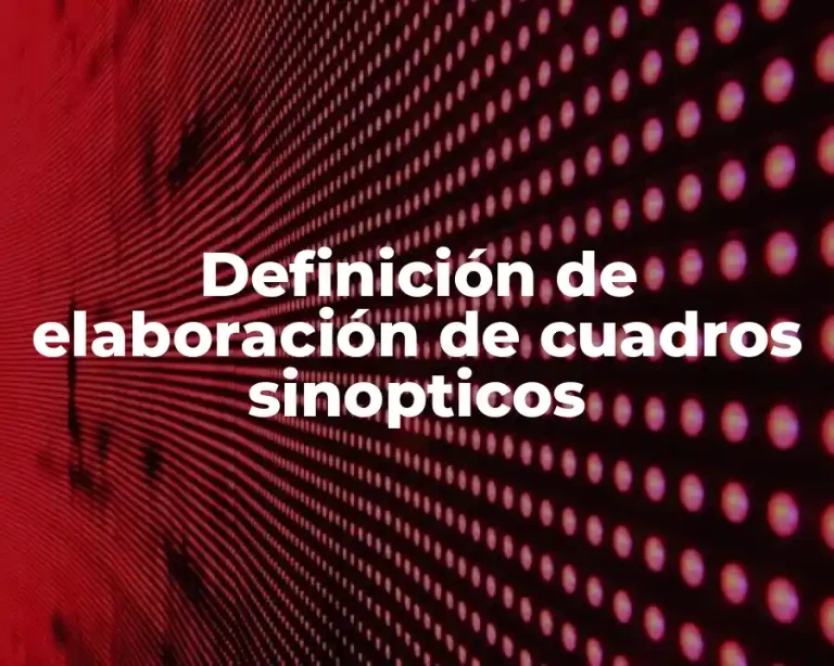 Definición de elaboración de cuadros sinopticos