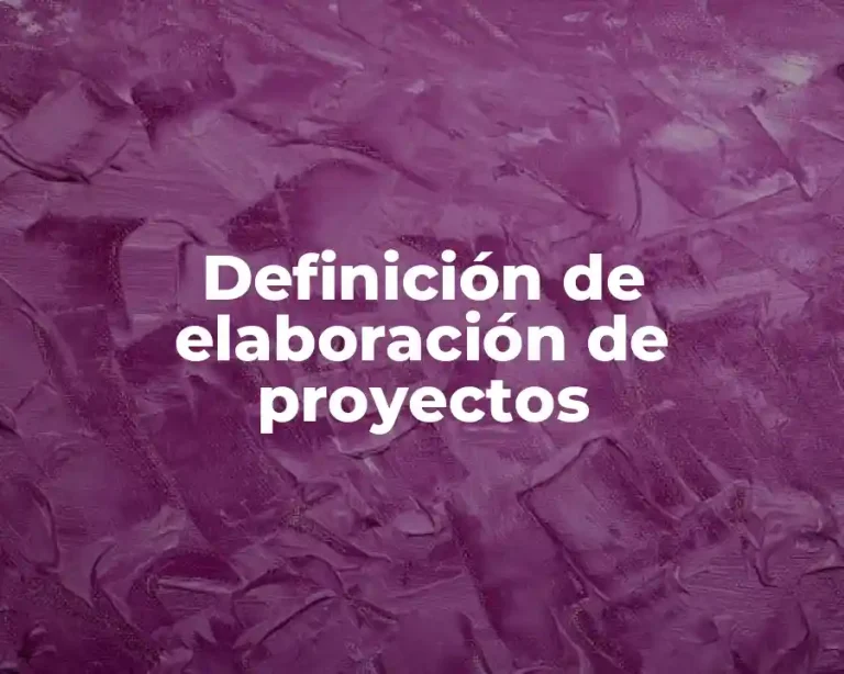 Definición de elaboración de proyectos