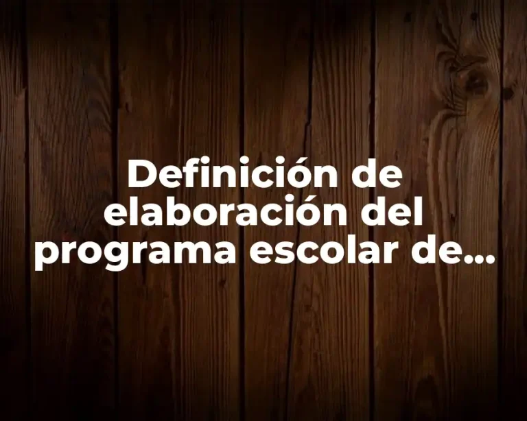 Definición de elaboración del programa escolar de mejora continua