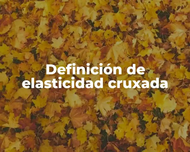 Definición de elasticidad cruxada