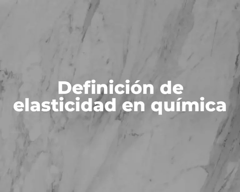 Definición de elasticidad en química