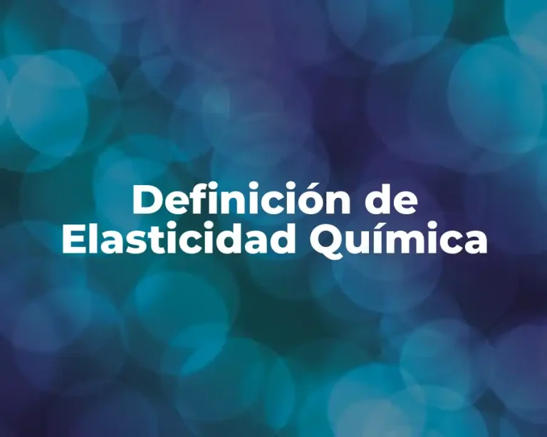Definición de Elasticidad Química