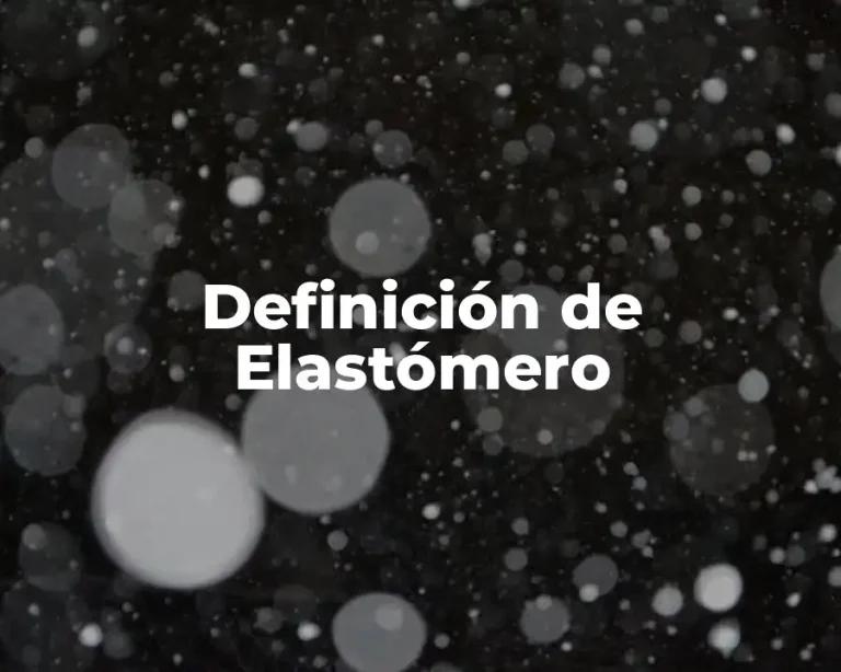 Definición de Elastómero