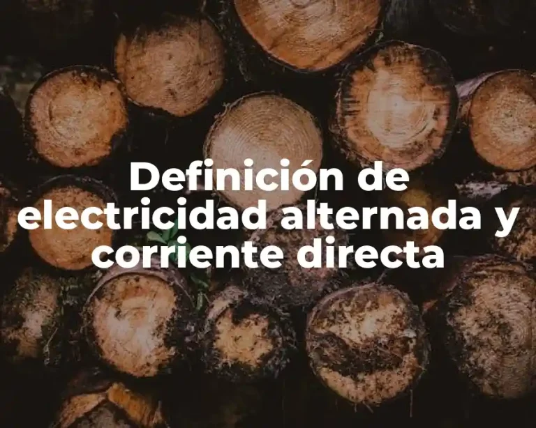 Definición de electricidad alternada y corriente directa
