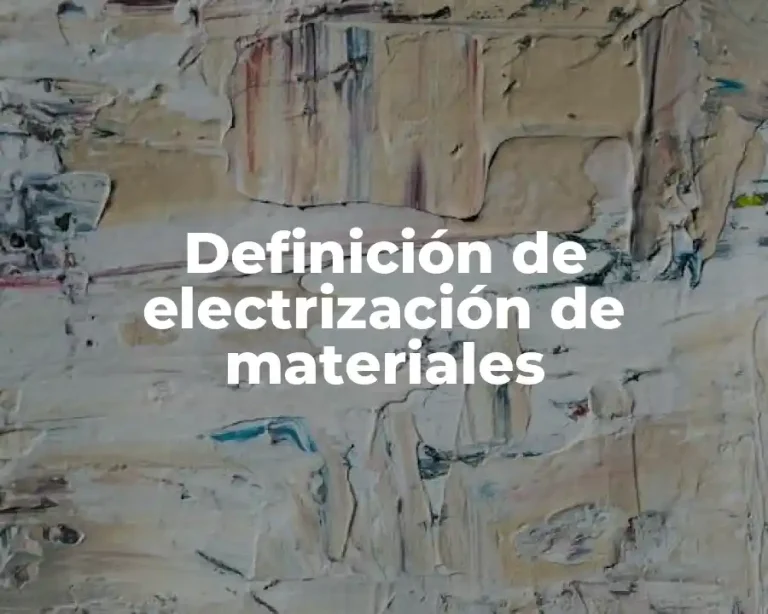 Definición de electrización de materiales