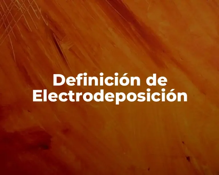 Definición de Electrodeposición