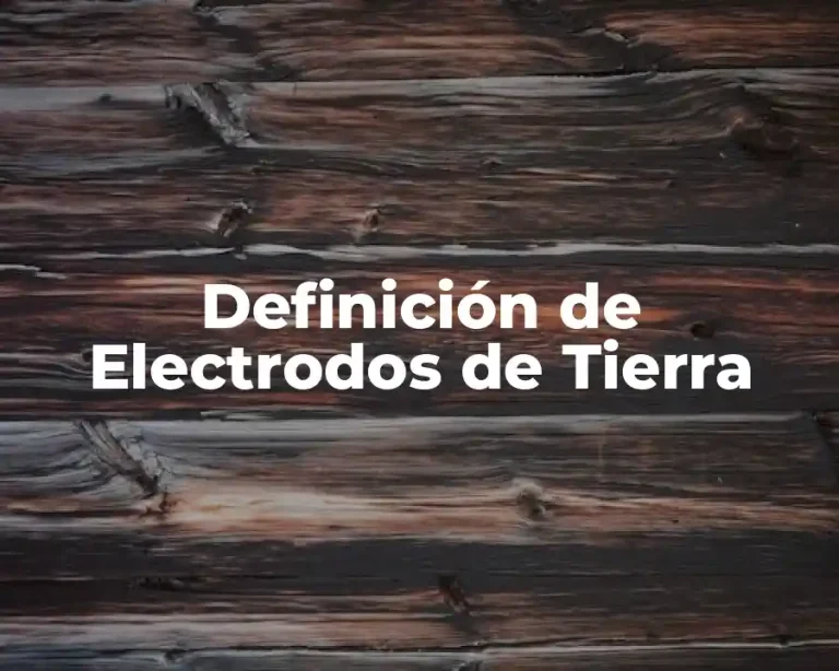Definición de Electrodos de Tierra