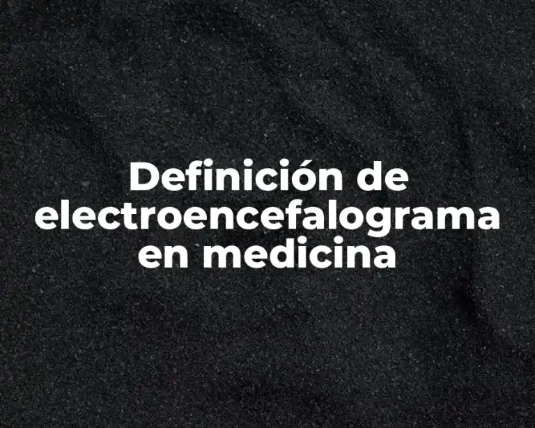 Definición de electroencefalograma en medicina