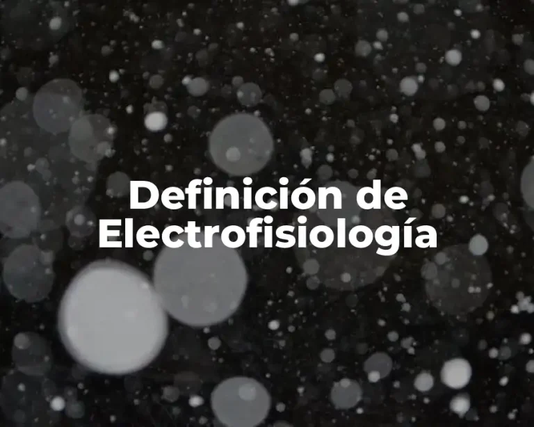 Definición de Electrofisiología