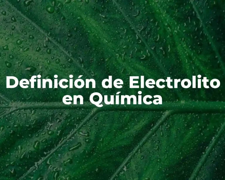 Definición de Electrolito en Química