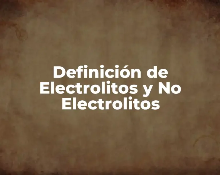 Definición de Electrolitos y No Electrolitos