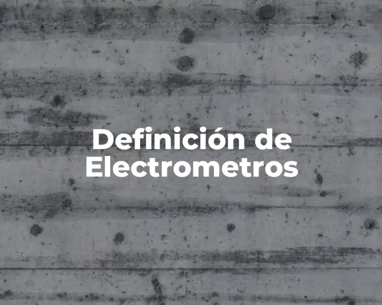 Definición de Electrometros