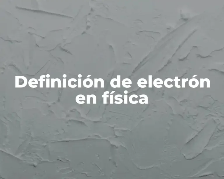 Definición de electrón en física
