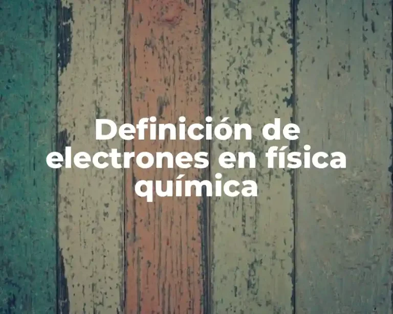 Definición de electrones en física química