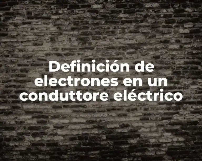 Definición de electrones en un conduttore eléctrico
