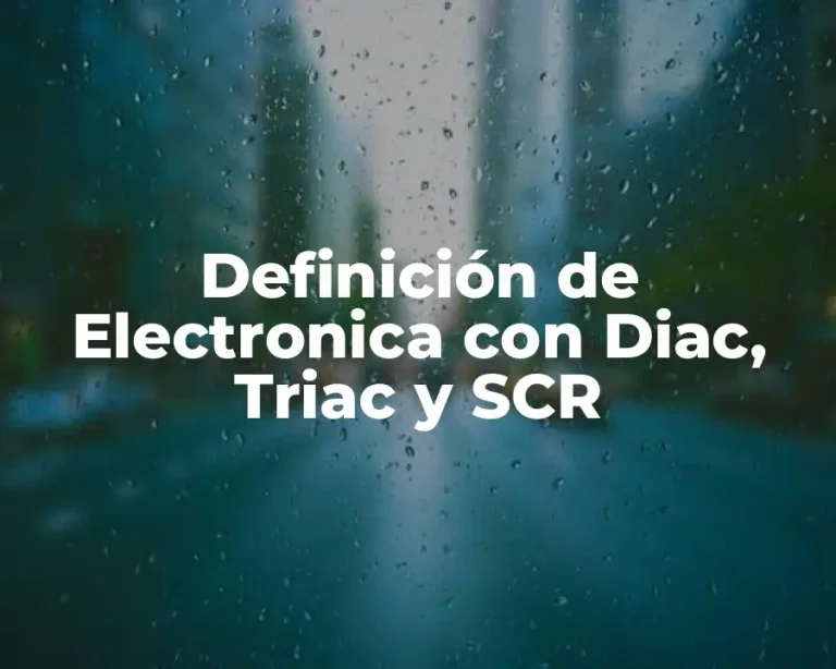 Definición de Electronica con Diac, Triac y SCR