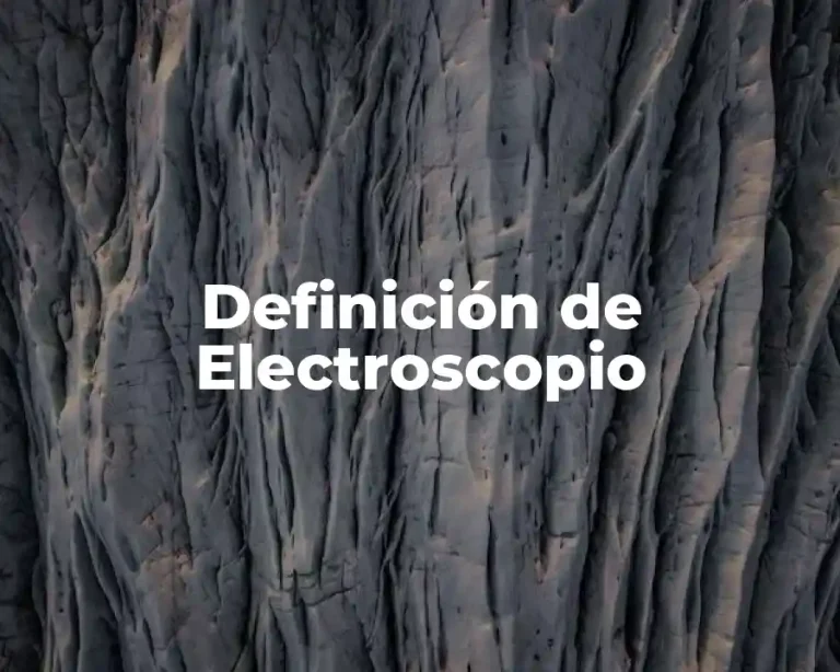 Definición de Electroscopio