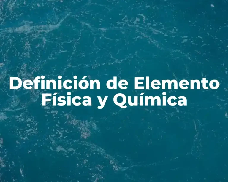 Definición de Elemento Física y Química