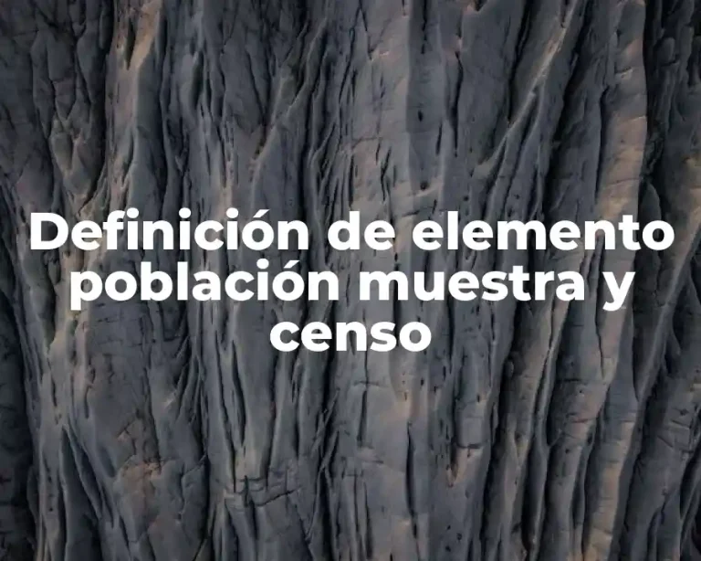 Definición de elemento población muestra y censo