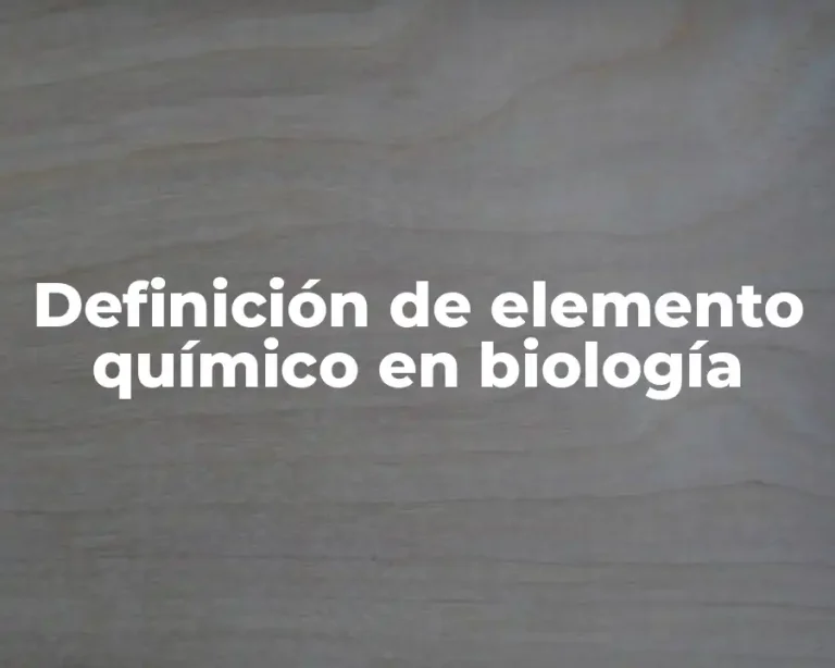 Definición de elemento químico en biología