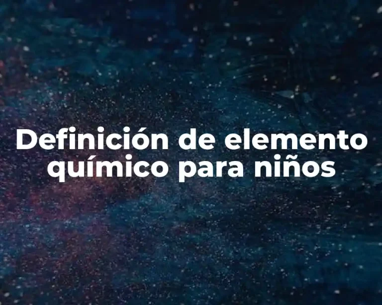 Definición de elemento químico para niños
