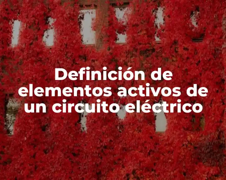 Definición de elementos activos de un circuito eléctrico