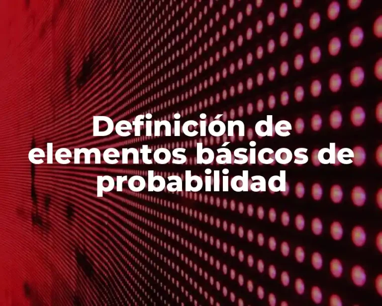 Definición de elementos básicos de probabilidad