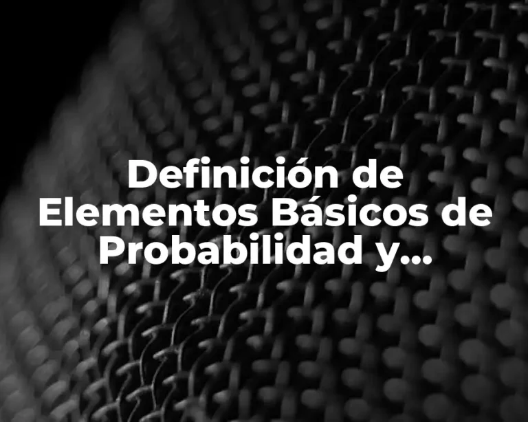 Definición de Elementos Básicos de Probabilidad y Estadística