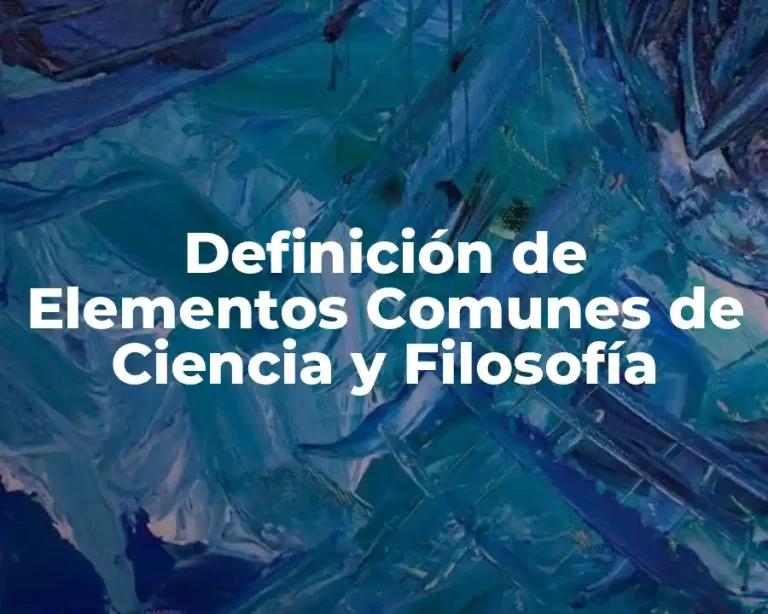 Definición de Elementos Comunes de Ciencia y Filosofía