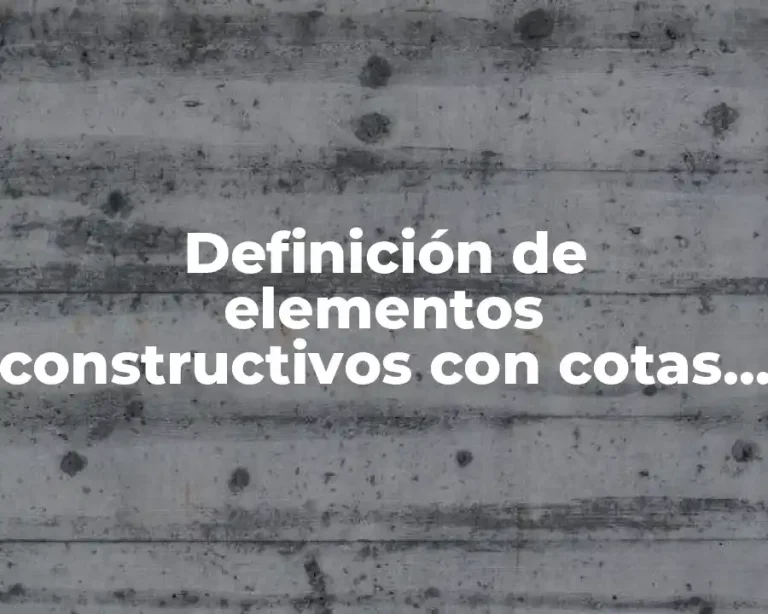 Definición de elementos constructivos con cotas y medidas