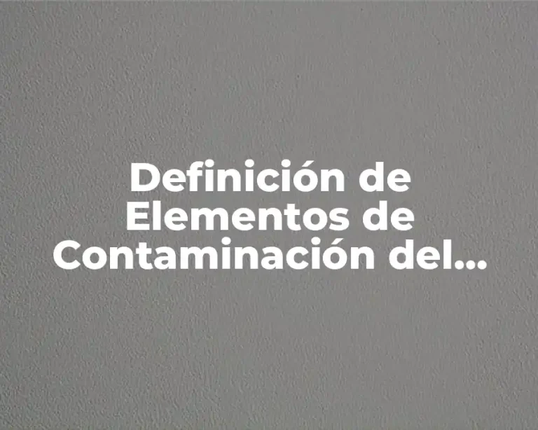 Definición de Elementos de Contaminación del Ambiente