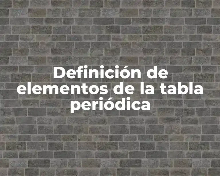 Definición de elementos de la tabla periódica