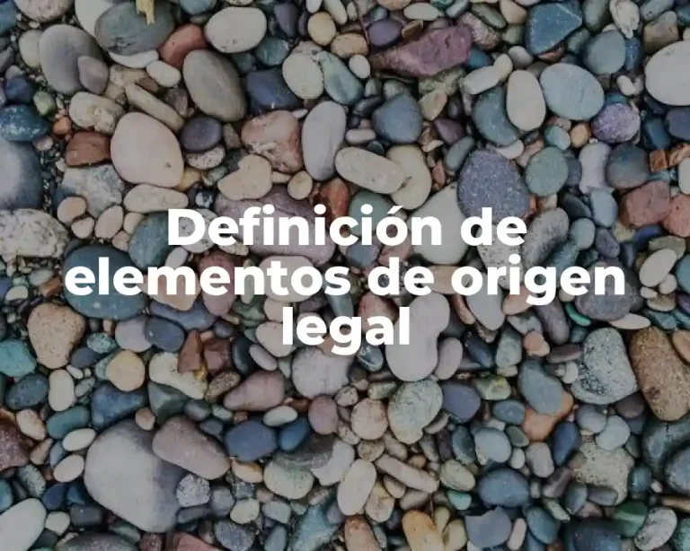 Definición de elementos de origen legal