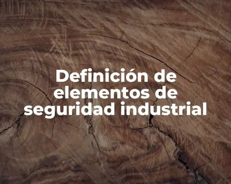 Definición de elementos de seguridad industrial